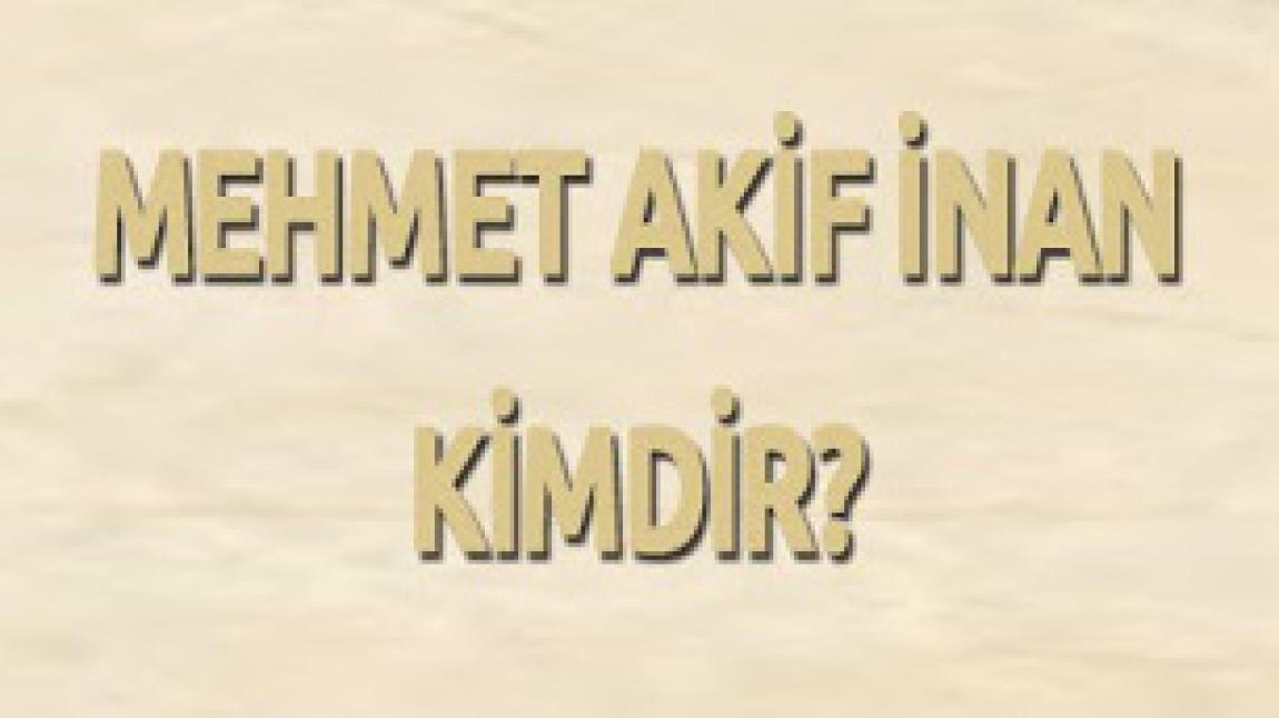 Mehmet Akif İNAN Kimdir?